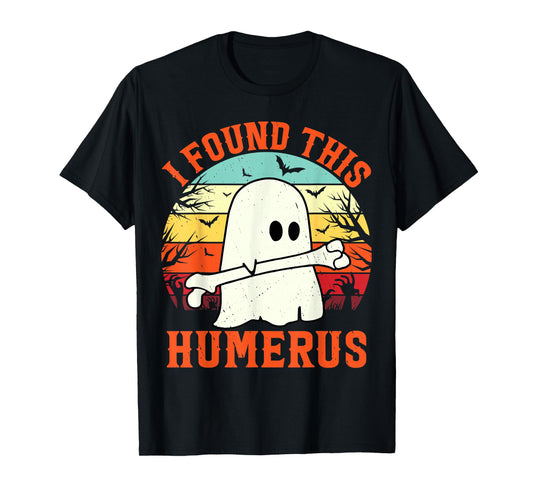 Funny Halloween I Found This Humerus Ghost bone Halloween T-Shirt
