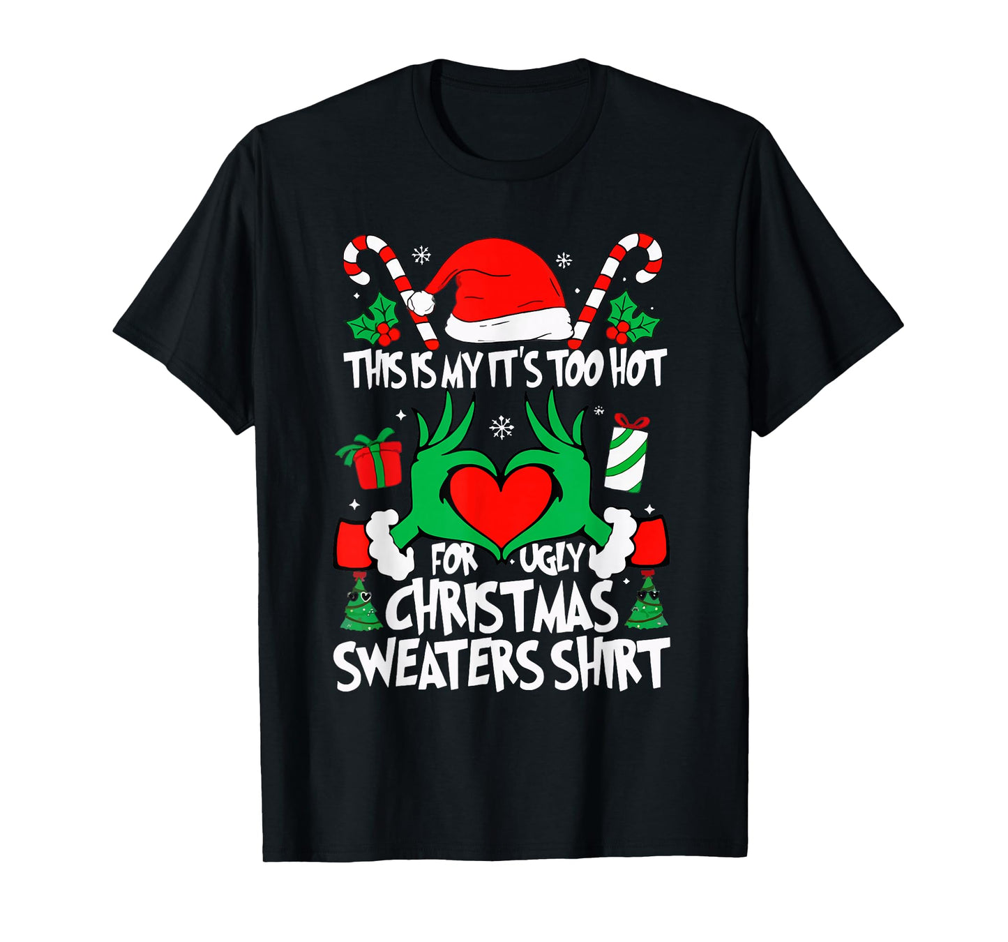 Too Hot Ugly Christmas Sweaters Funny Xmas Men Women Family T-Shirt