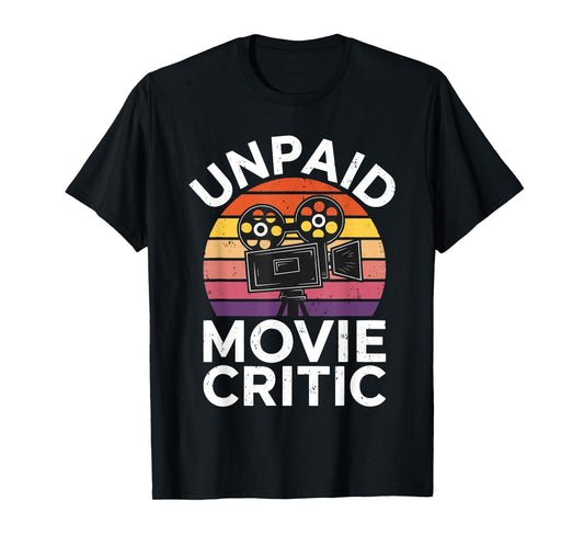 Unpaid Movie Critic Shirt Men Women Cinema Lover Collector T-Shirt