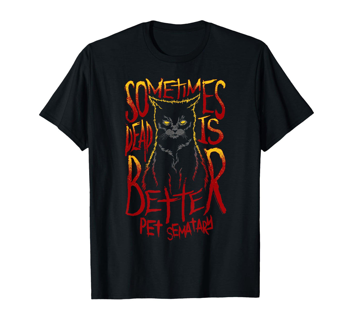 Pet Semetary Dead is Better T-Shirt