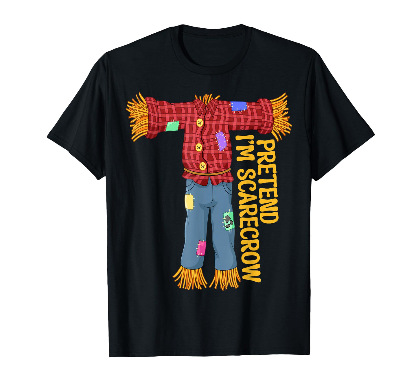 Halloween Pretend Im Scarecrow Funny Costume Men Women Kids T-Shirt