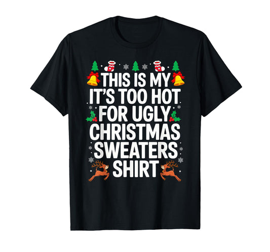 This is My Its Too Hot for Ugly Christmas Sweaters 2025 T-Shirt