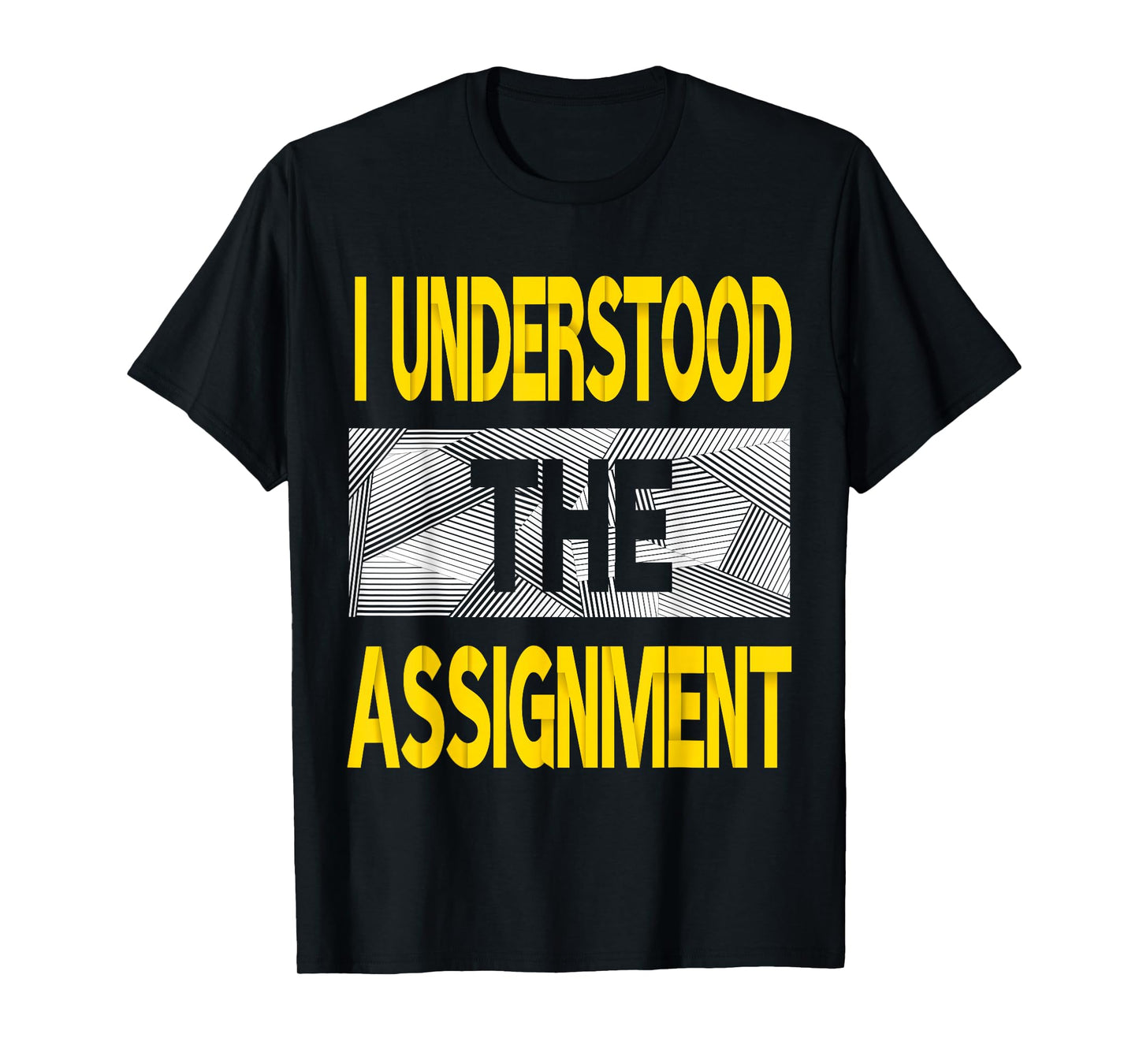 I Understood The Assignment Varsity-Gold Color Graphic T-Shirt