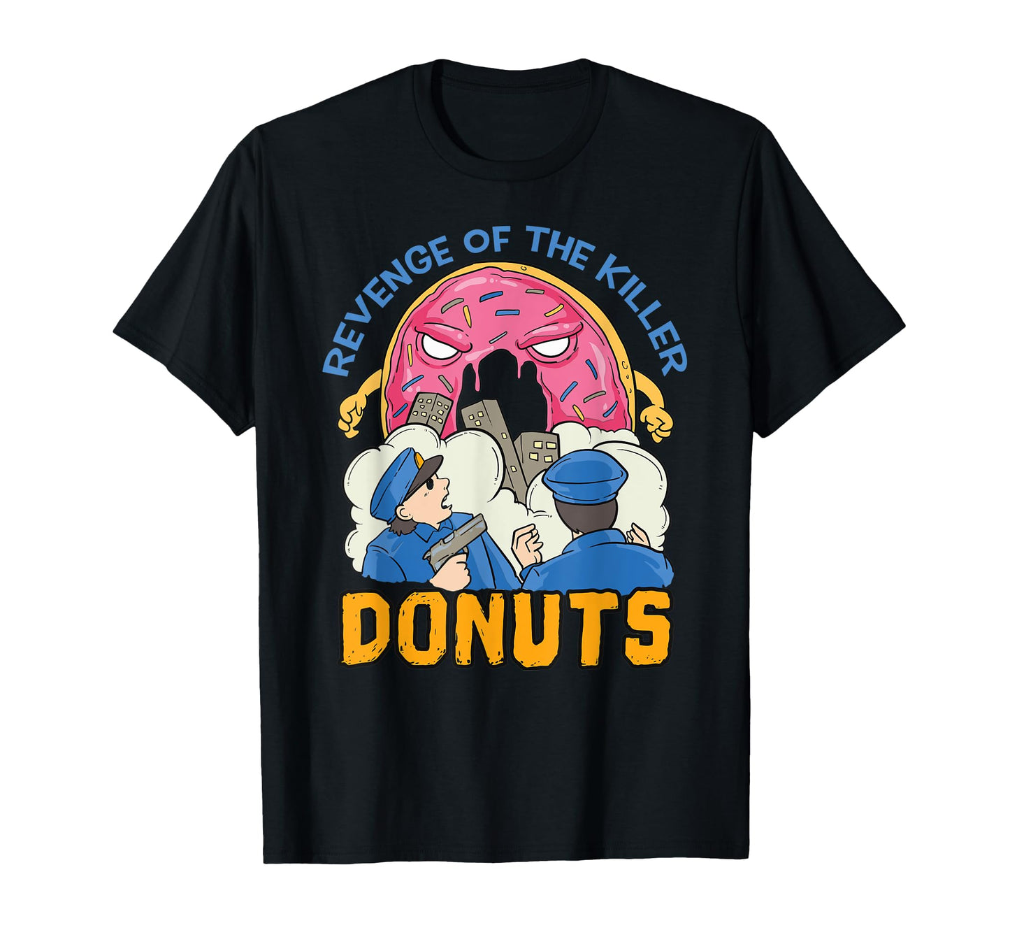 Revenge of the killer donuts funny cop gift T-Shirt