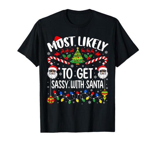 Most Likely to Get Sassy with Santa Funny Matching Christmas T-Shirt
