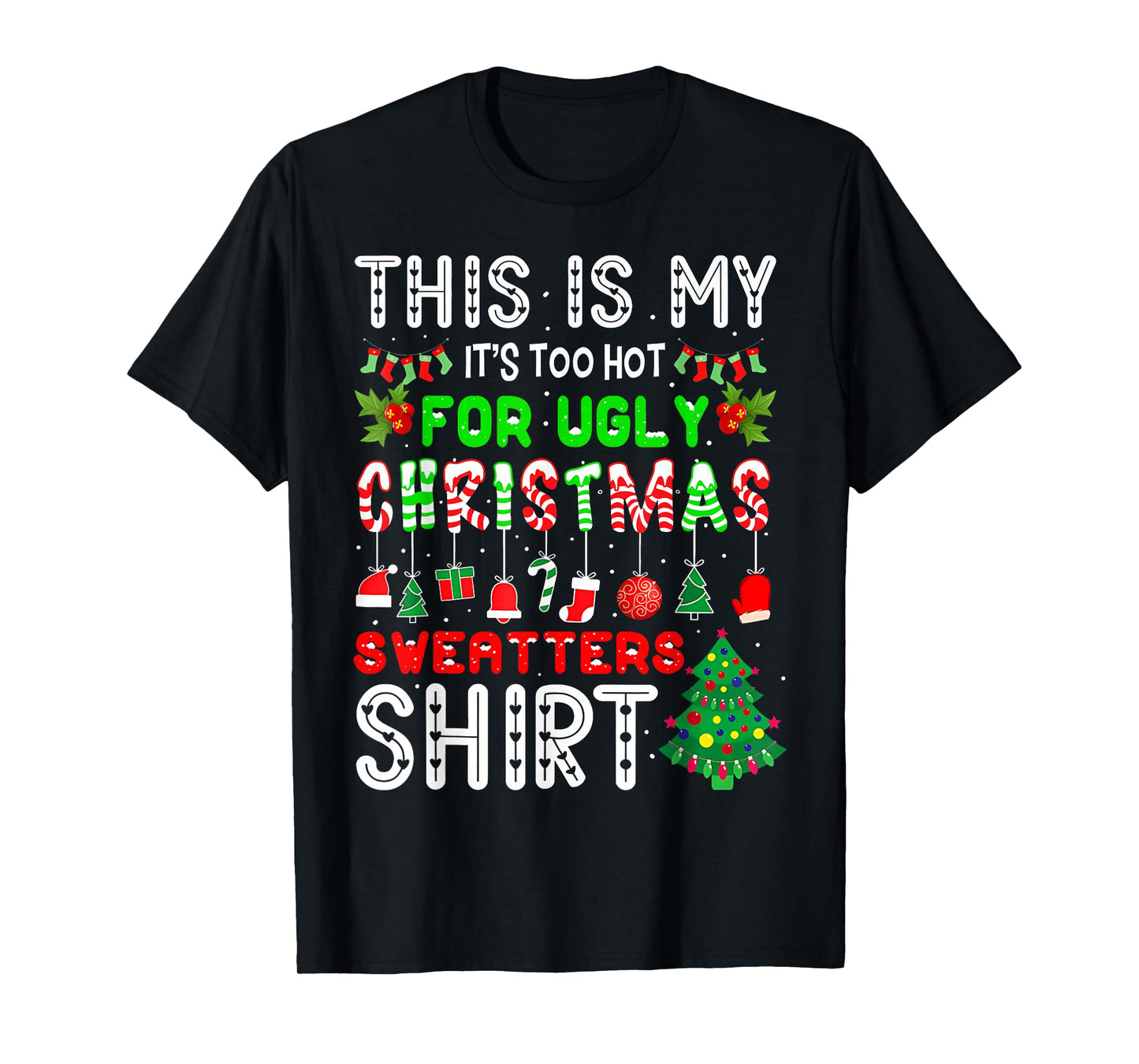 This is My Its Too Hot for Ugly Christmas Sweaters Men Women T-Shirt