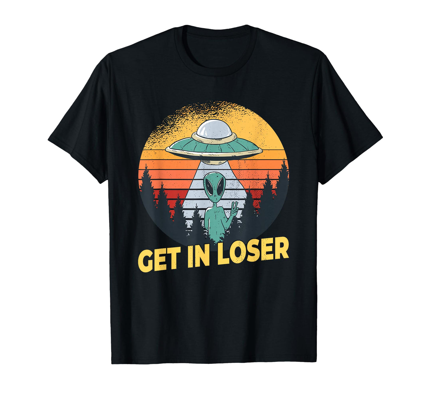 Alien Ufo Abduction - Get In Loser T-Shirt