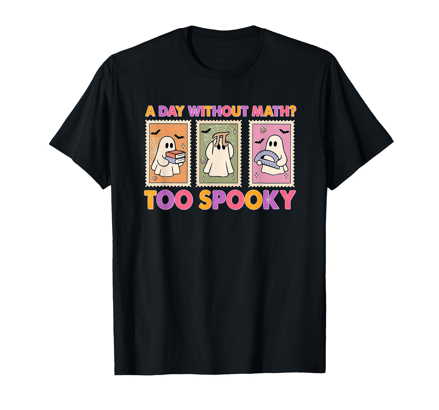 A Day Without Math Too Spooky Ghost Math Lover Halloween T-Shirt