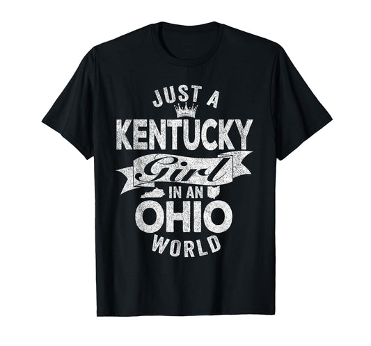Just A Kentucky Girl In An Ohio World T-Shirt