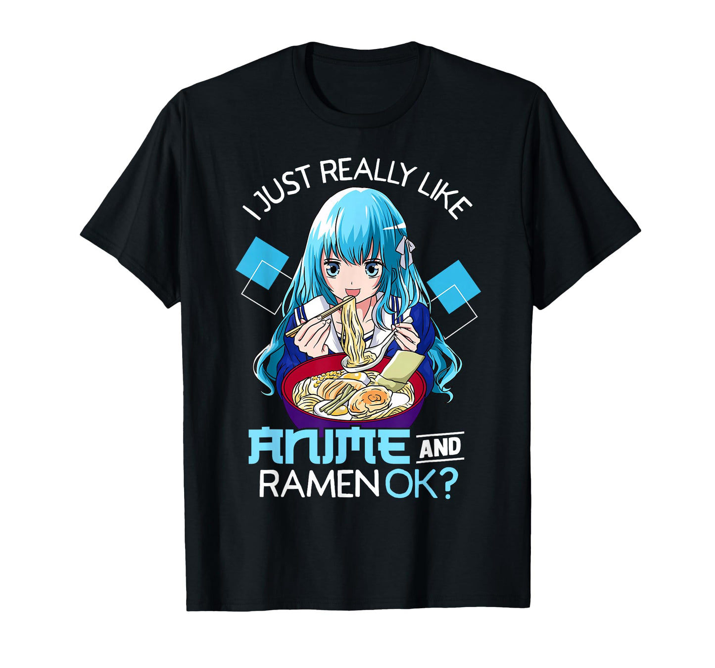 I Just Really Like Anime and Ramen Ok? T-Shirt