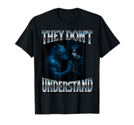 They Don't Understand Alpha Wolf Funny Emo Corny Weird Men T-Shirt