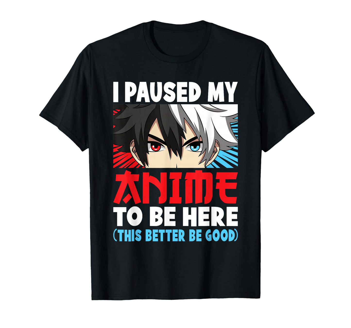 I Paused My Anime to Be Here Funny Japanese Otaku Men Boys T-Shirt