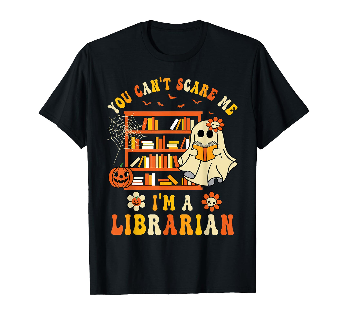 You Can't Scare Me I'm a School Librarian Ghost Halloween T-Shirt