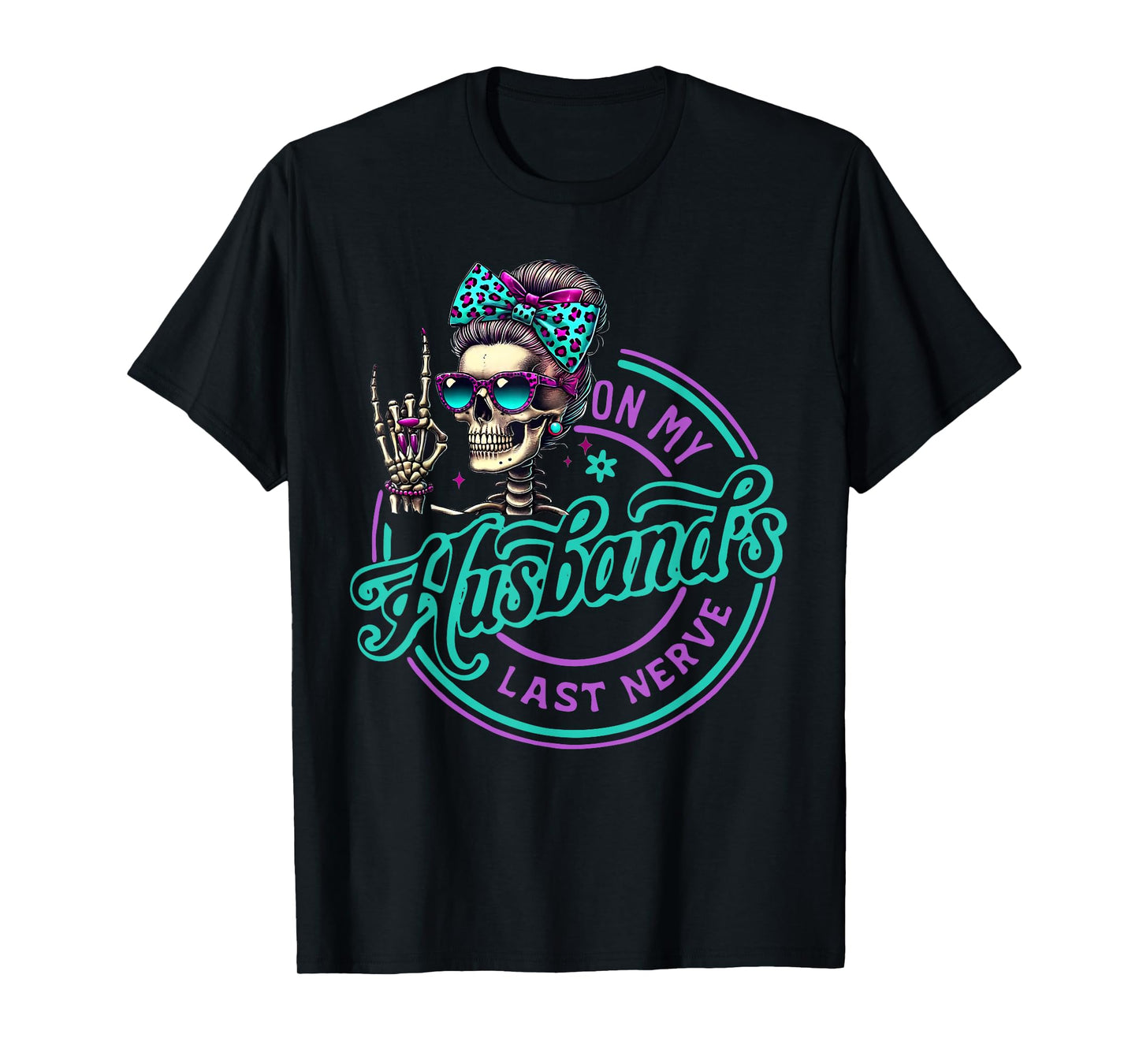 Sassy Skeleton On My Husband's Last Nerve Halloween Wife T-Shirt