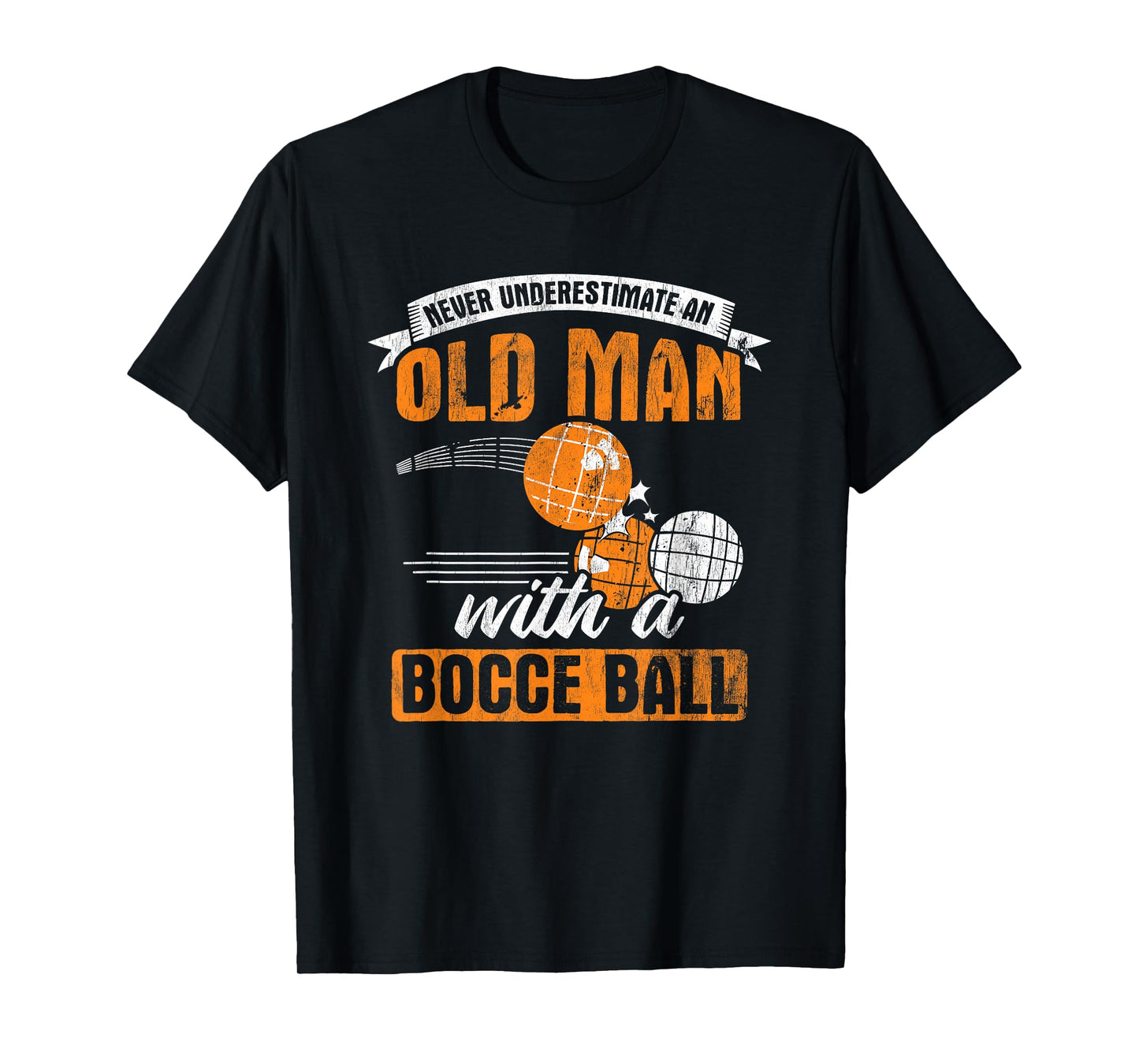 Never Underestimate An Old Man With A Bocce Ball T-Shirt
