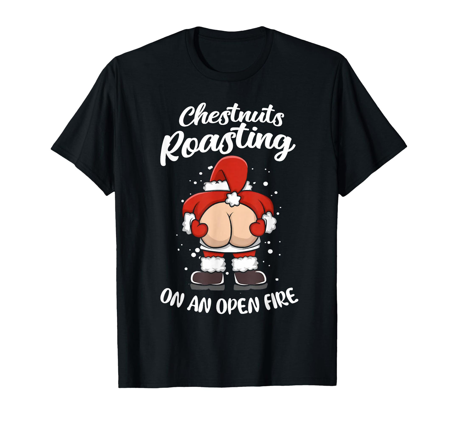 Funny Santa Chestnuts Roasting On An Open Fire Christmas T-Shirt
