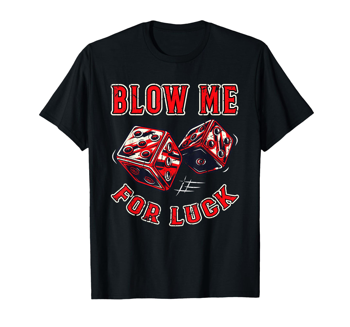 Funny Blow me for luck Gambling Dice T-Shirt