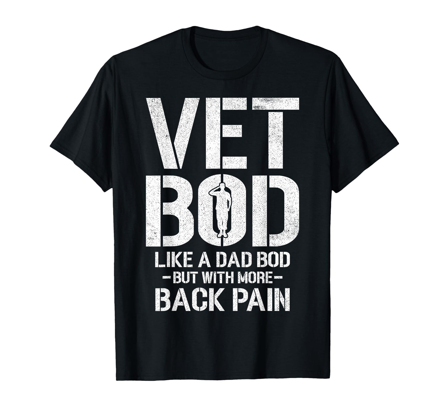 Funny Vet Bod Like A Dad Bod But More Back Pain Veterans T-Shirt