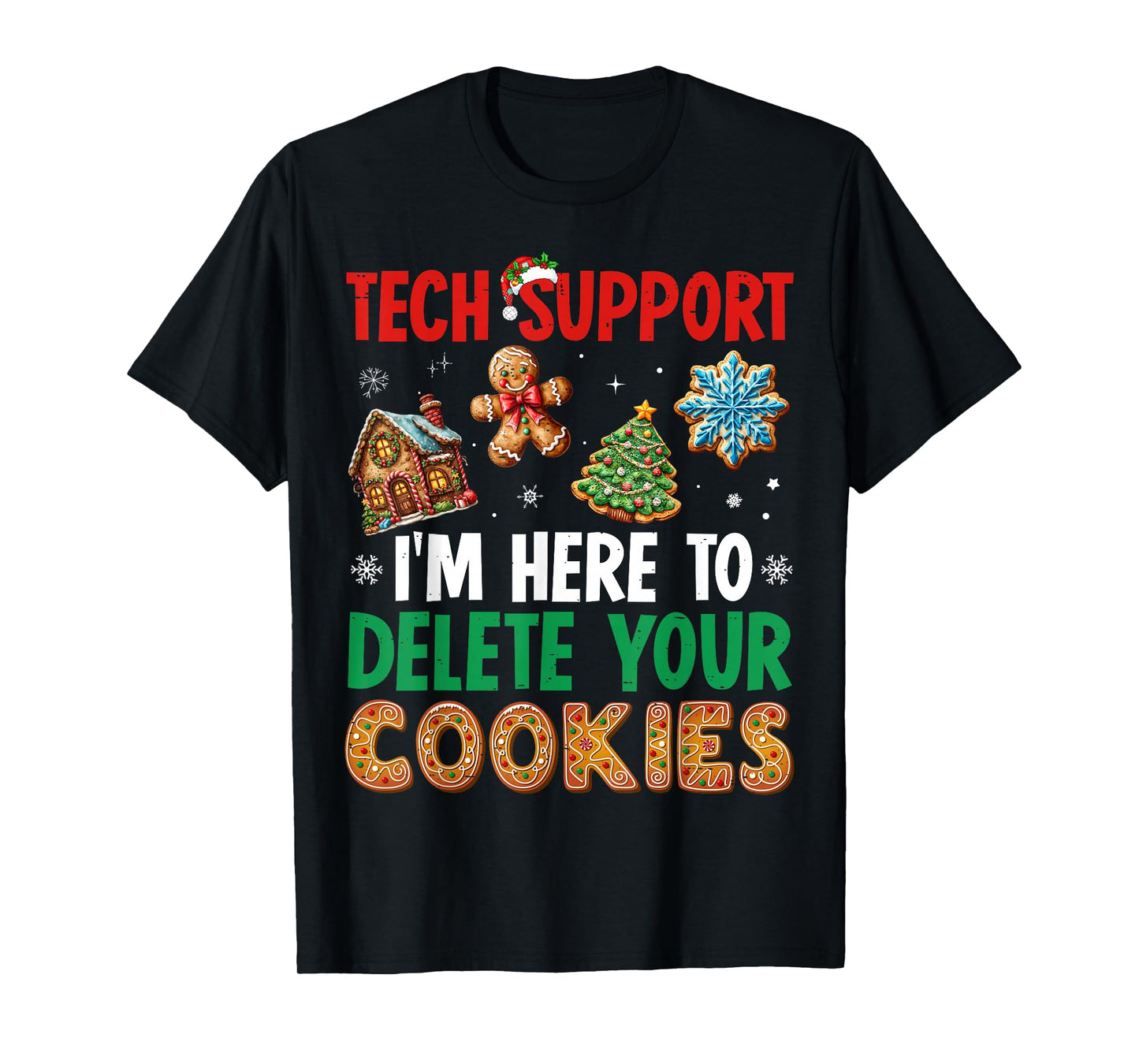 Christmas Tech Support Here to Delete Cookies Xmas Men Women T-Shirt