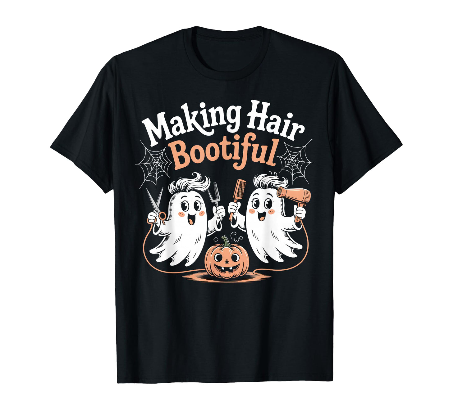 Making Hair Bootiful Ghost Hairdresser Funny Halloween T-Shirt