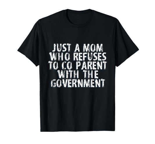 I Don't Coparent With The Government Freedom Mom Gifts T-Shirt