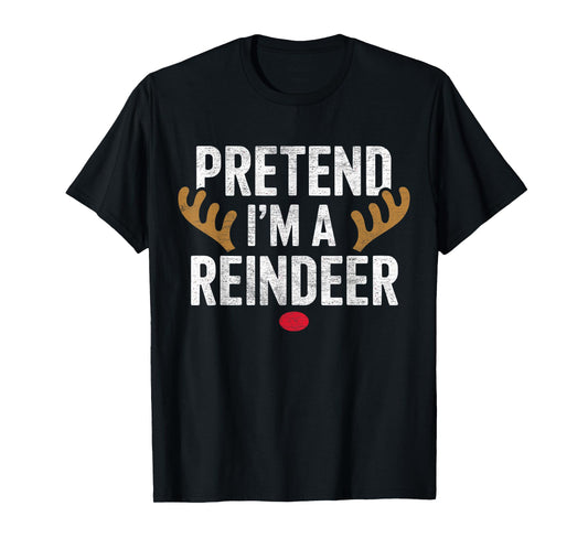 Pretend Im A Reindeer Easy Christmas Costume Xmas Pajamas T-Shirt
