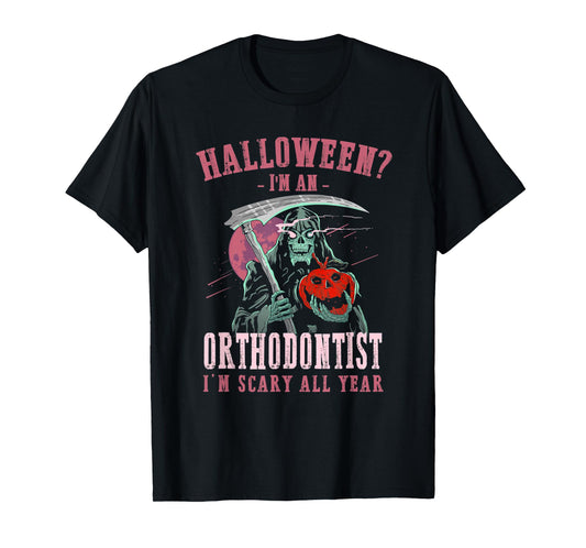 Orthodontist I'm Scary All Year Halloween Orthodontics T-Shirt
