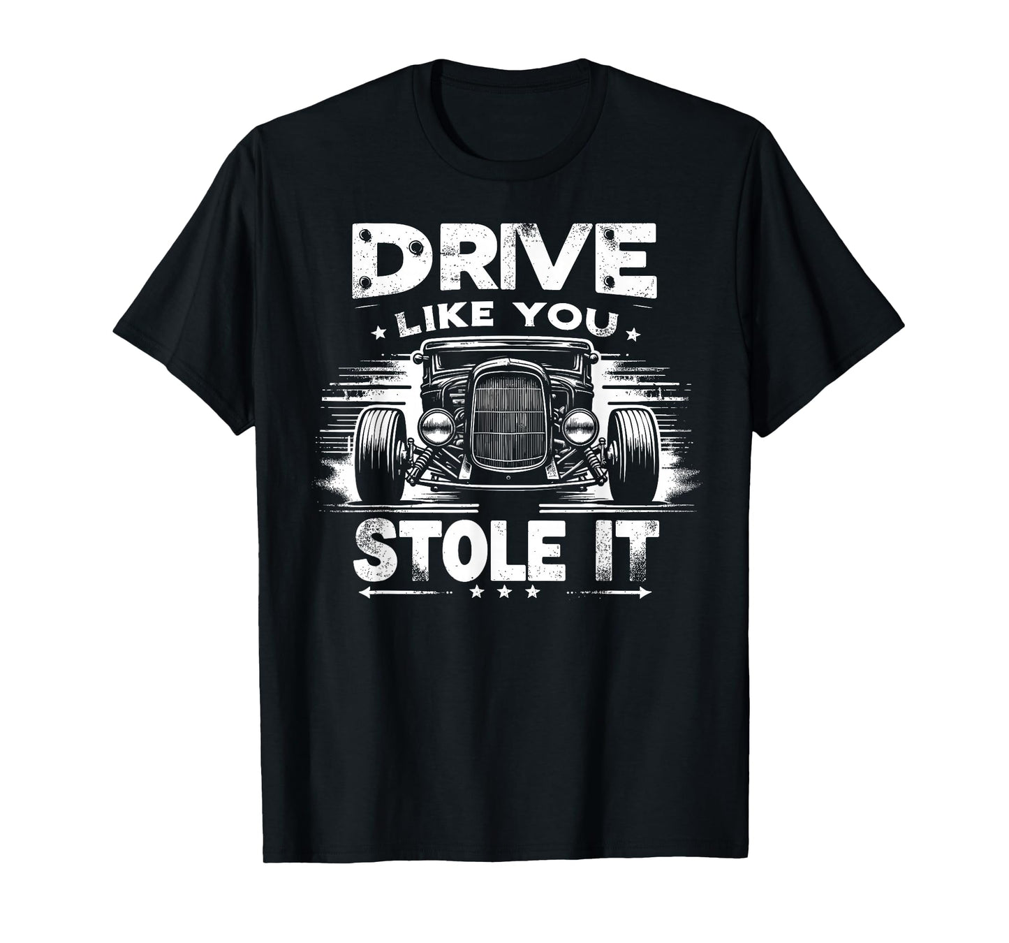 Rat Rod, Drive Like You Stole It, Vintage Hot Rod Car T-Shirt