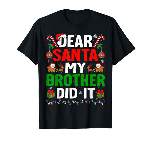 Dear Santa My Brother Did It Funny Christmas Boys Girls Kids T-Shirt