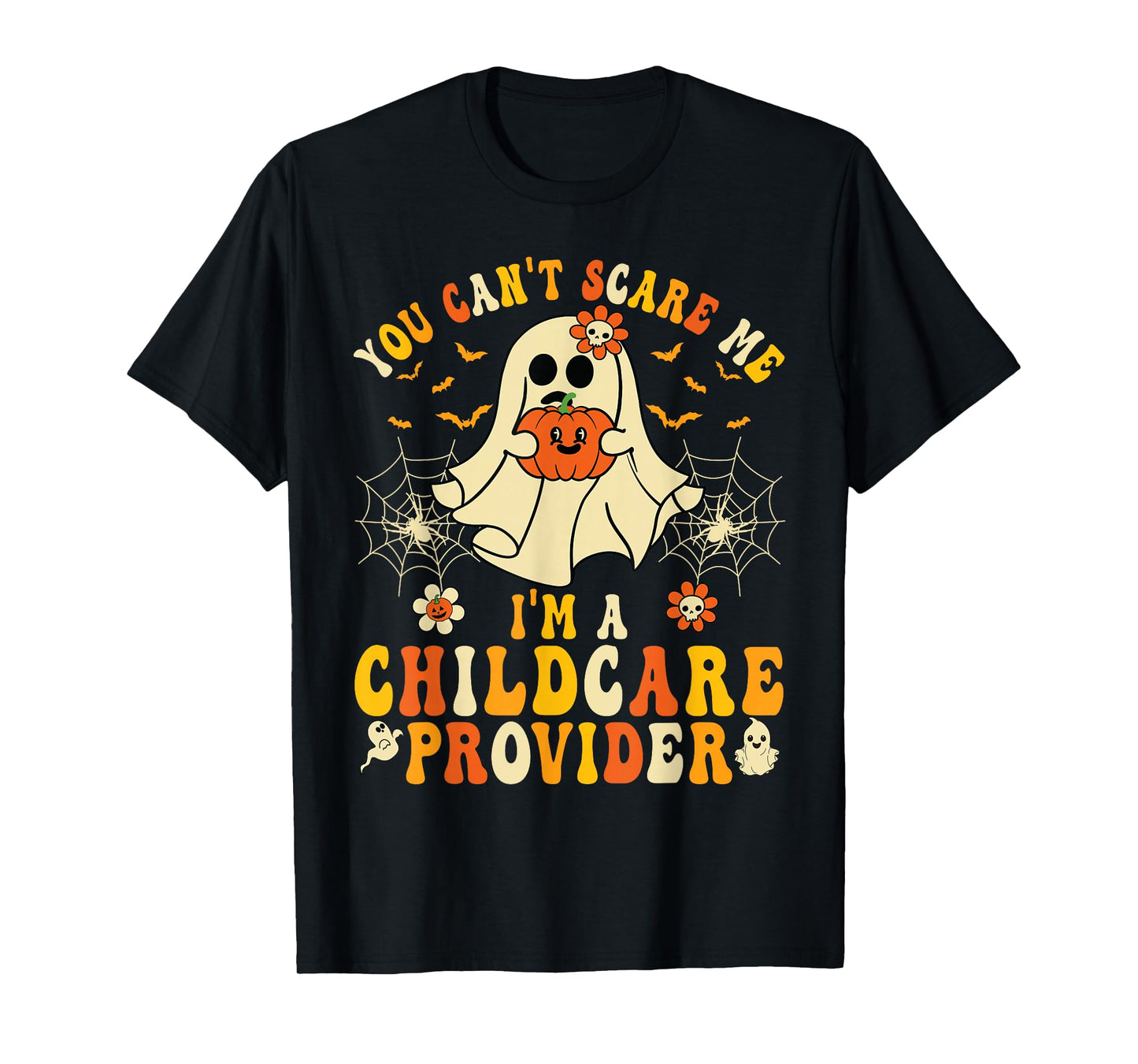 You Can't Scare Me I'm A Childcare Provider Halloween Ghost T-Shirt