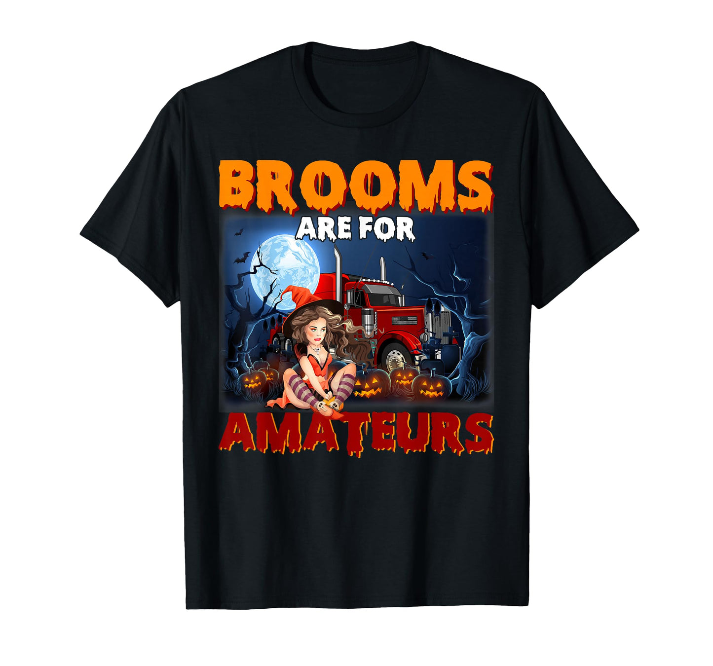 Brooms Are For Amateurs Witch Riding Truck Halloween Girls T-Shirt