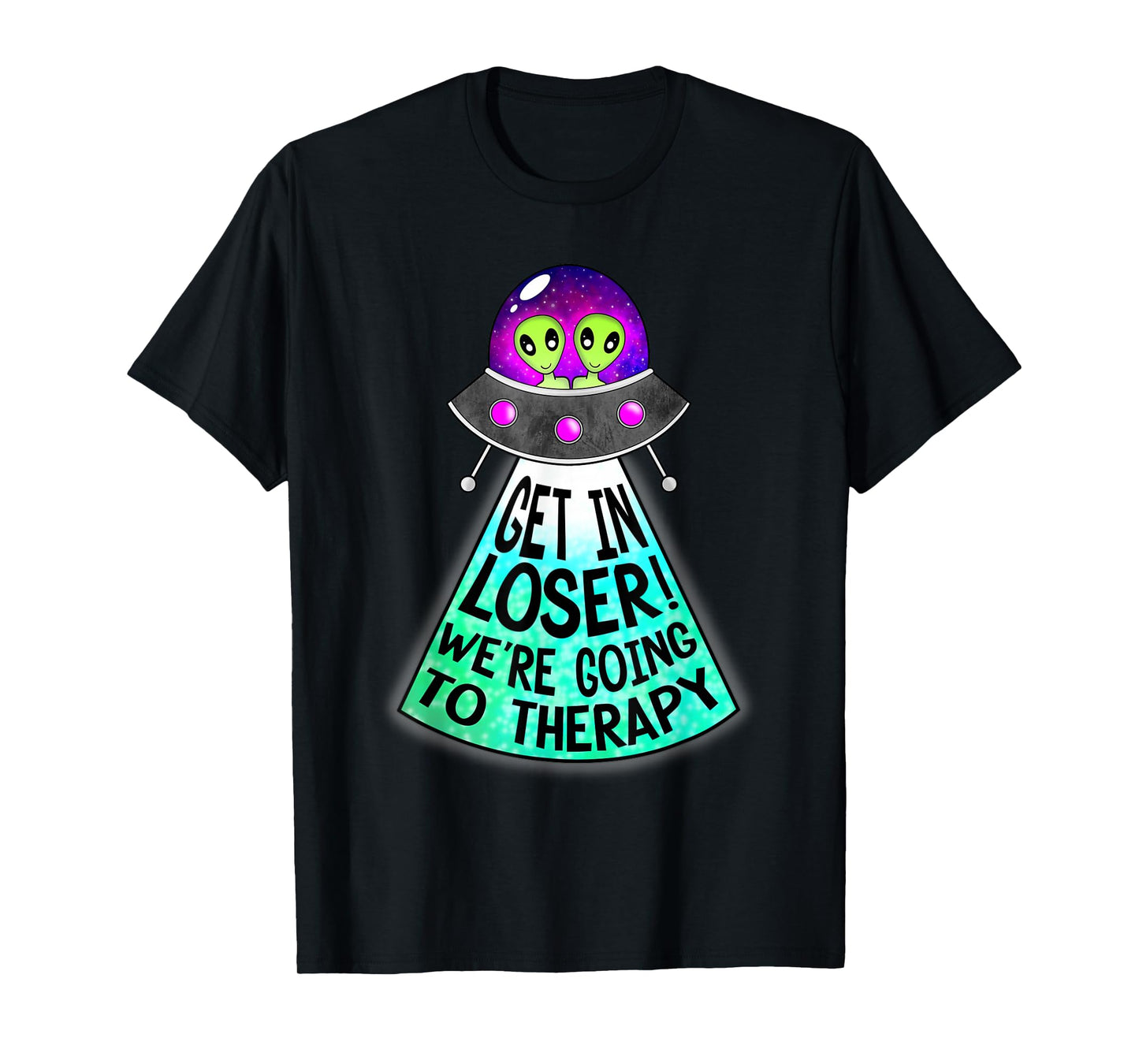 Mind and Body Apparel Get In Loser We're Going To Therapy Mental Health UFO Alien T-Shirt, Black