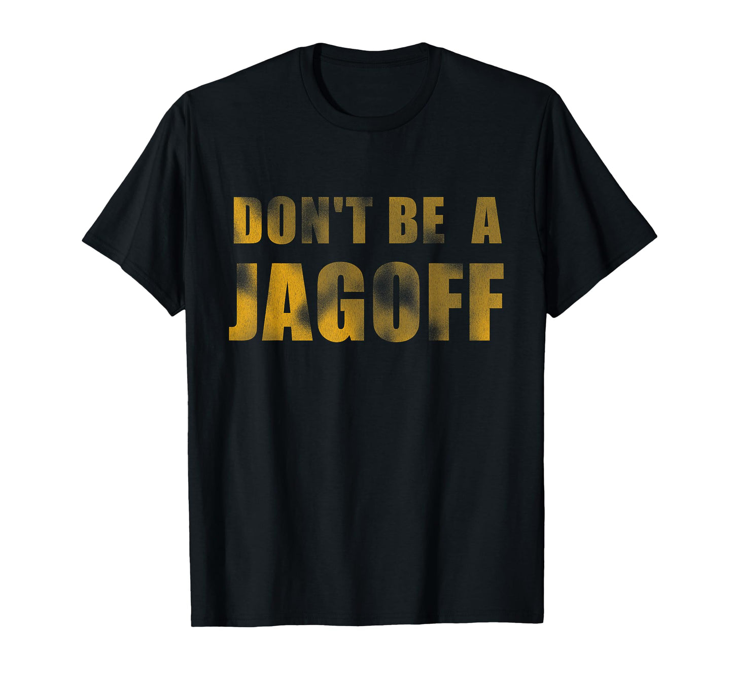 Don't Be a Jagoff Pittsburghese Distressed Font T-Shirt