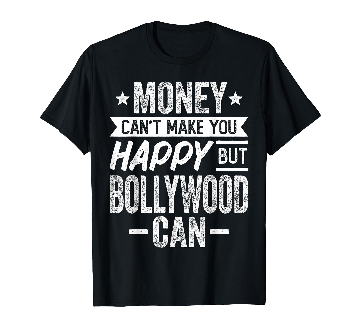 Money Can't Make Happy but Bollywood Hindi Cinema Movie Can T-Shirt