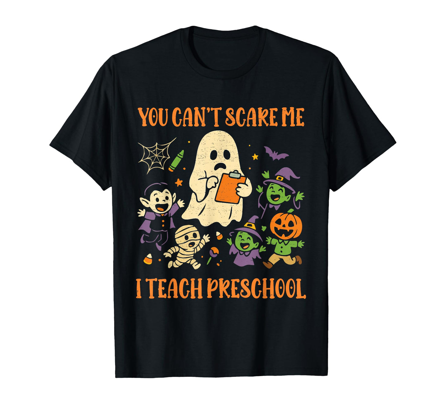You Can't Scare Me I Teach Preschool Teacher Halloween Ghost T-Shirt