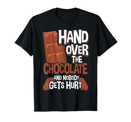Hand Over The Chocolate Nobody Gets Hurt Chocolate T-Shirt
