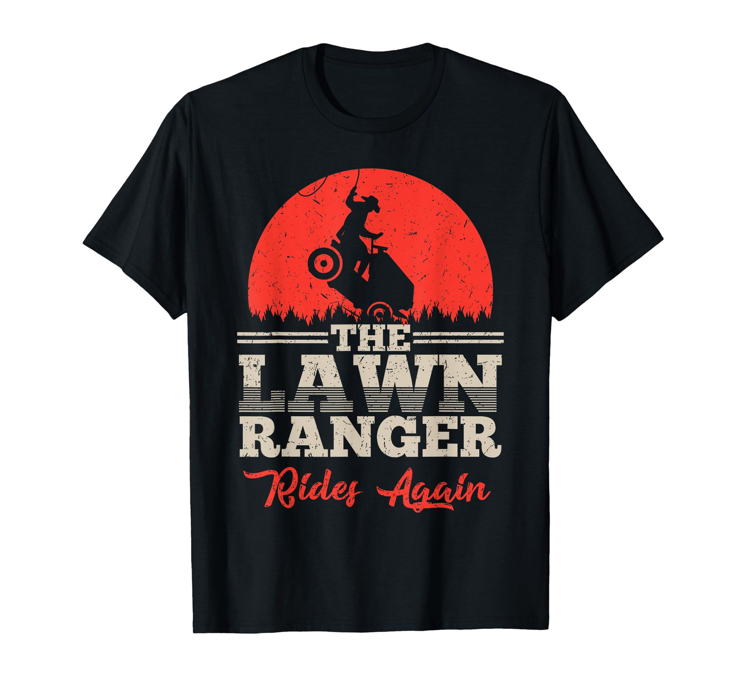 The Lawn Ranger Rides Again Shirt | Cute Lawn Caretaker Gift T-Shirt