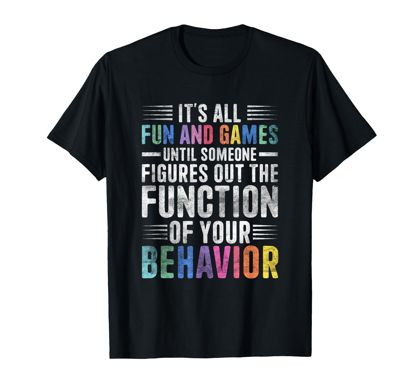 Behavior Therapist Fun And Games Behavior Analyst Therapist T-Shirt
