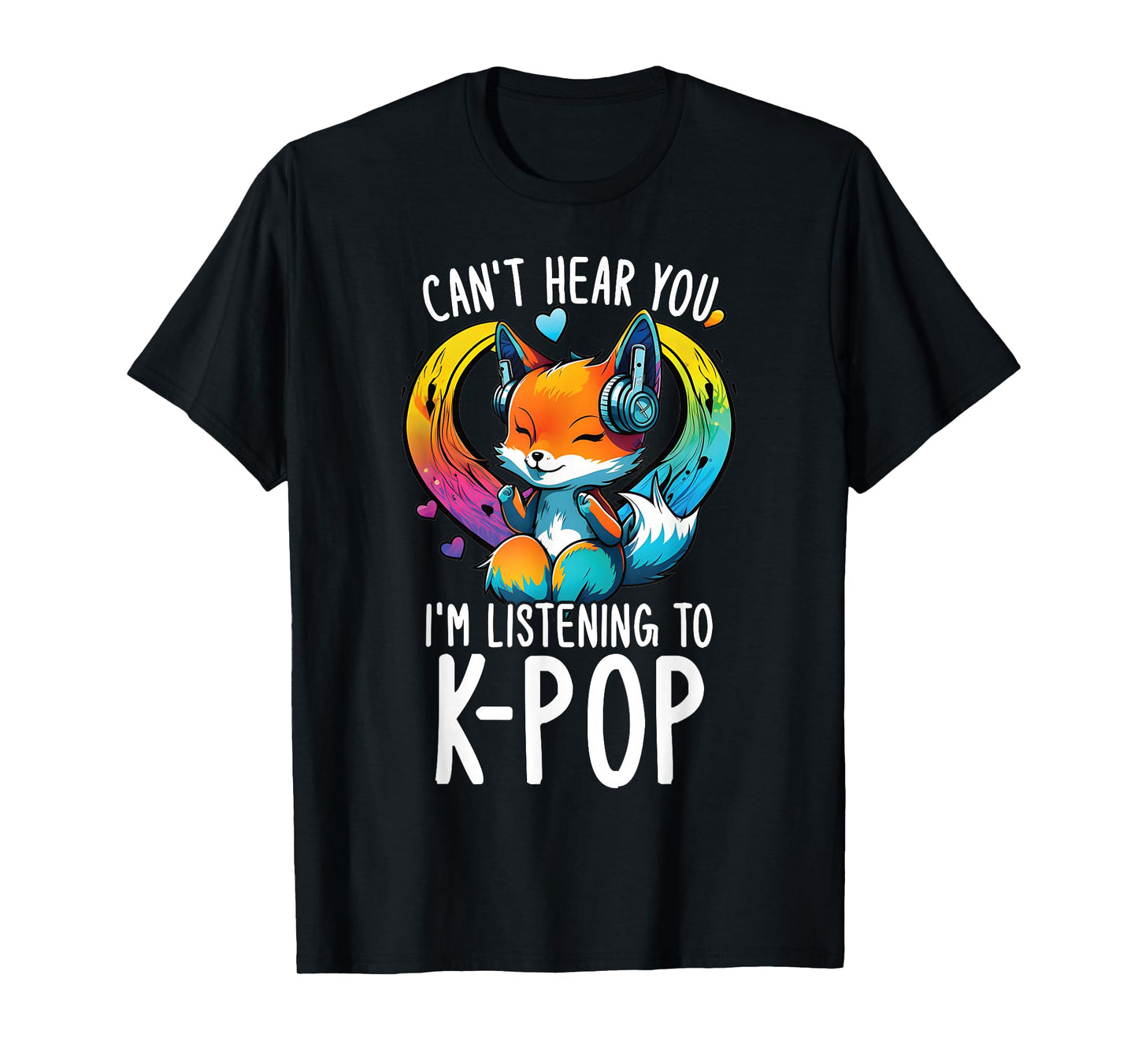 Can't Hear You Listening to Kpop Fox Merch K-pop Merchandise T-Shirt