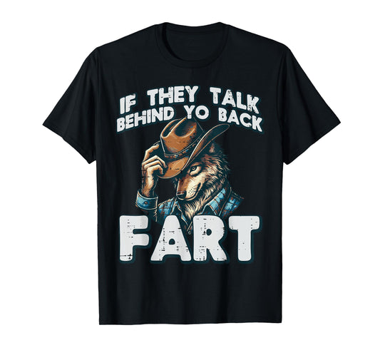 If They Talk Behind Your Back Fart Funny Alpha Wolf Meme T-Shirt
