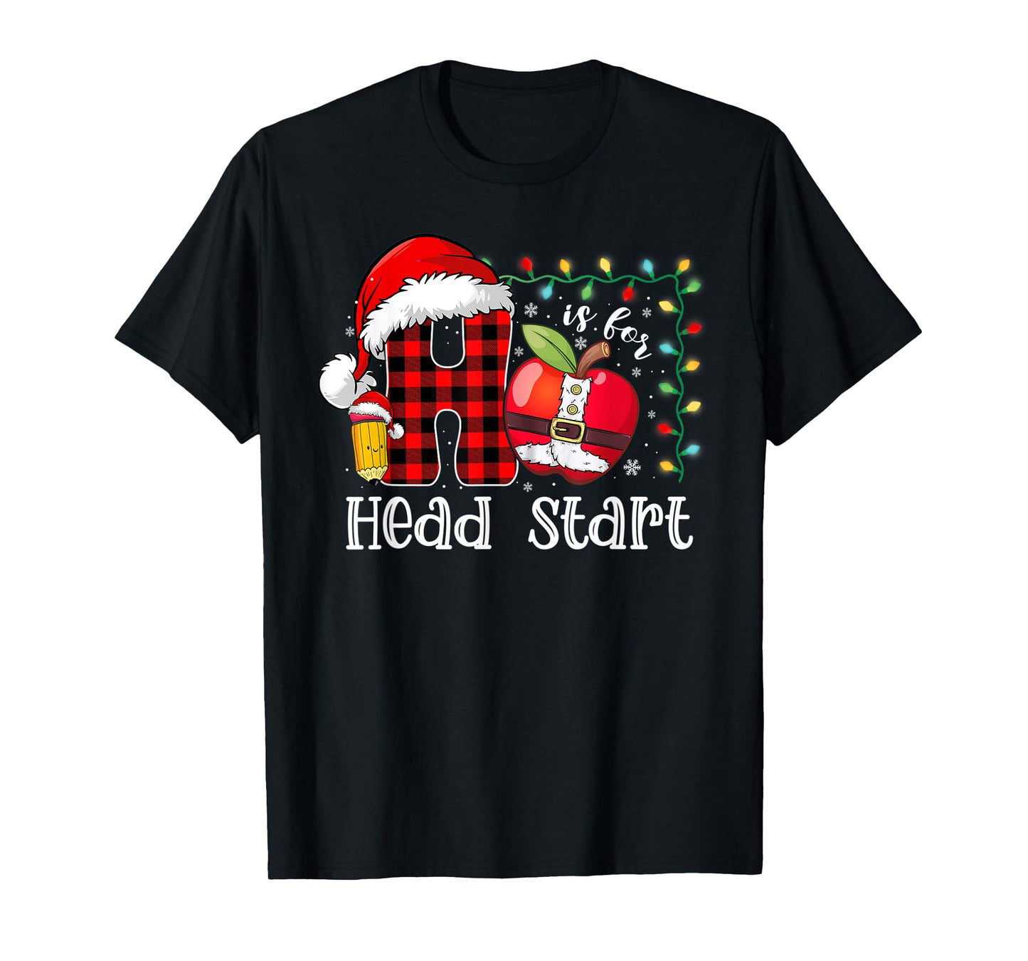 H Is For Headstart Shirt Funny Christmas Head Start Teacher Men Women Kids T-Shirt