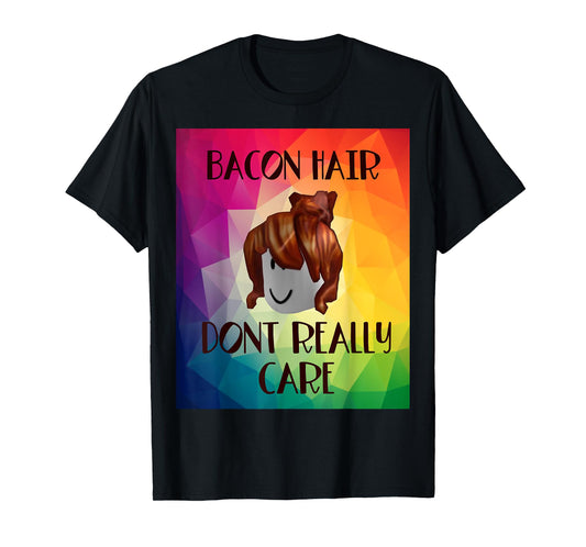 Funny bacon hair don’t really care design for girl gamers T-Shirt