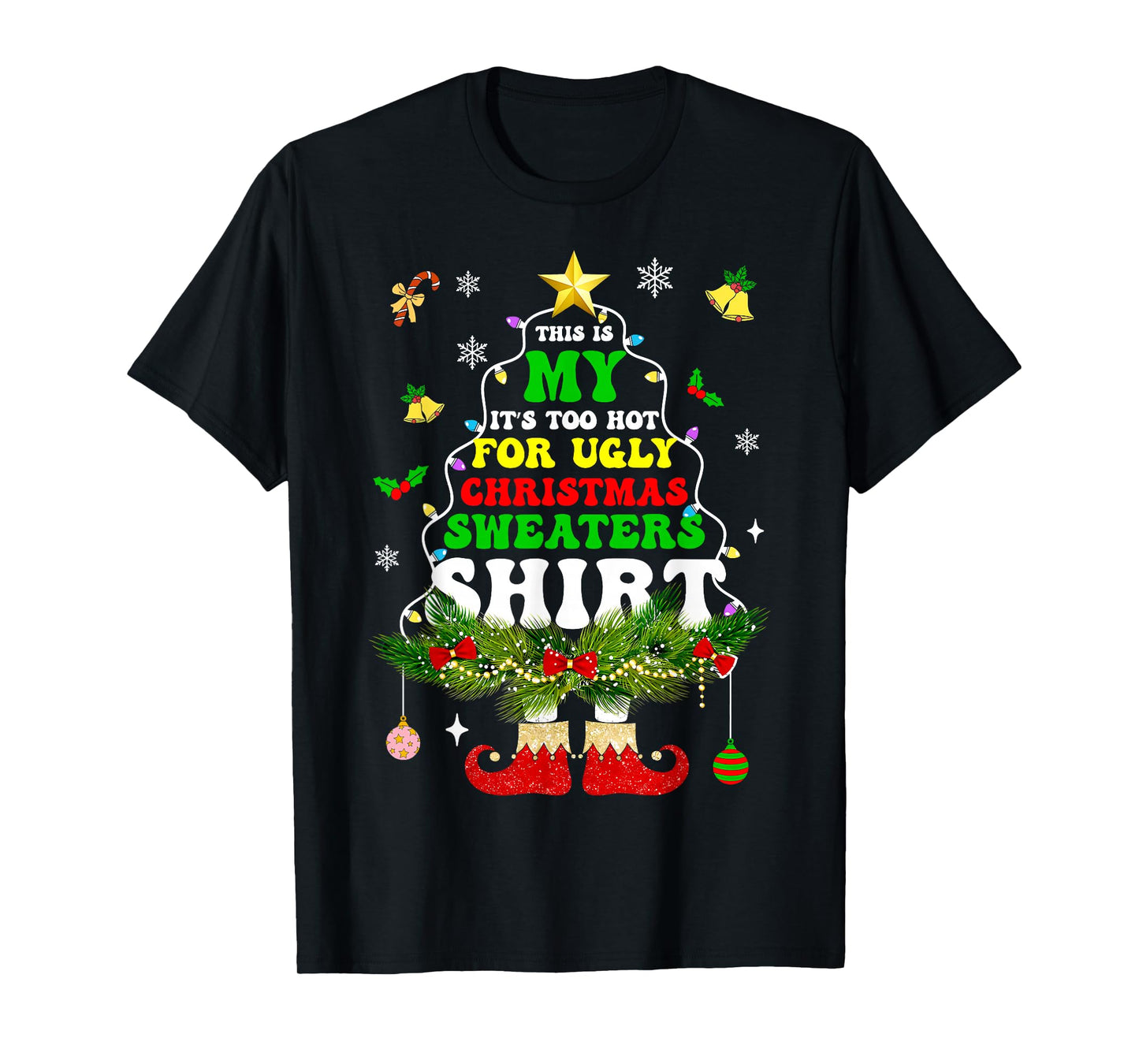 This is My It's Too Hot for Ugly Christmas Sweaters T-Shirt