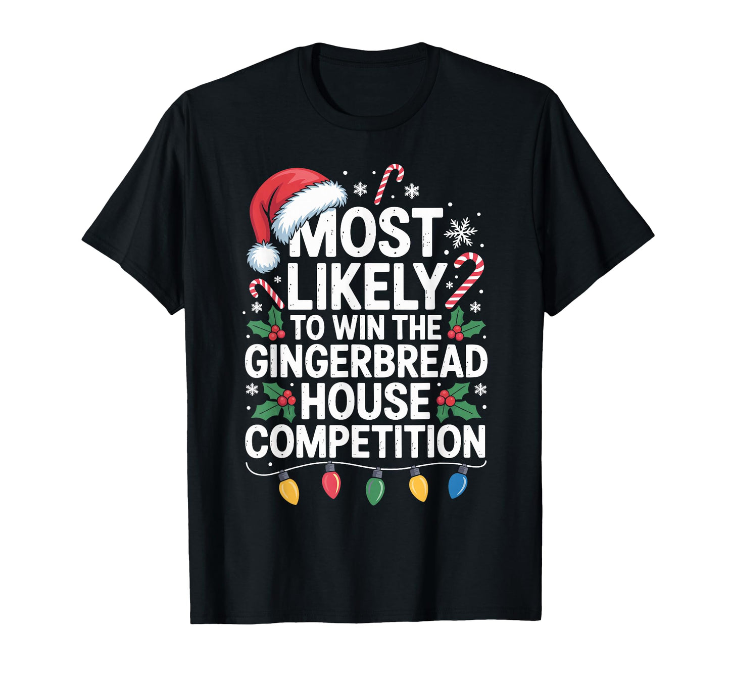 Most Likely Win Gingerbread House Competition Baker Funny T-Shirt