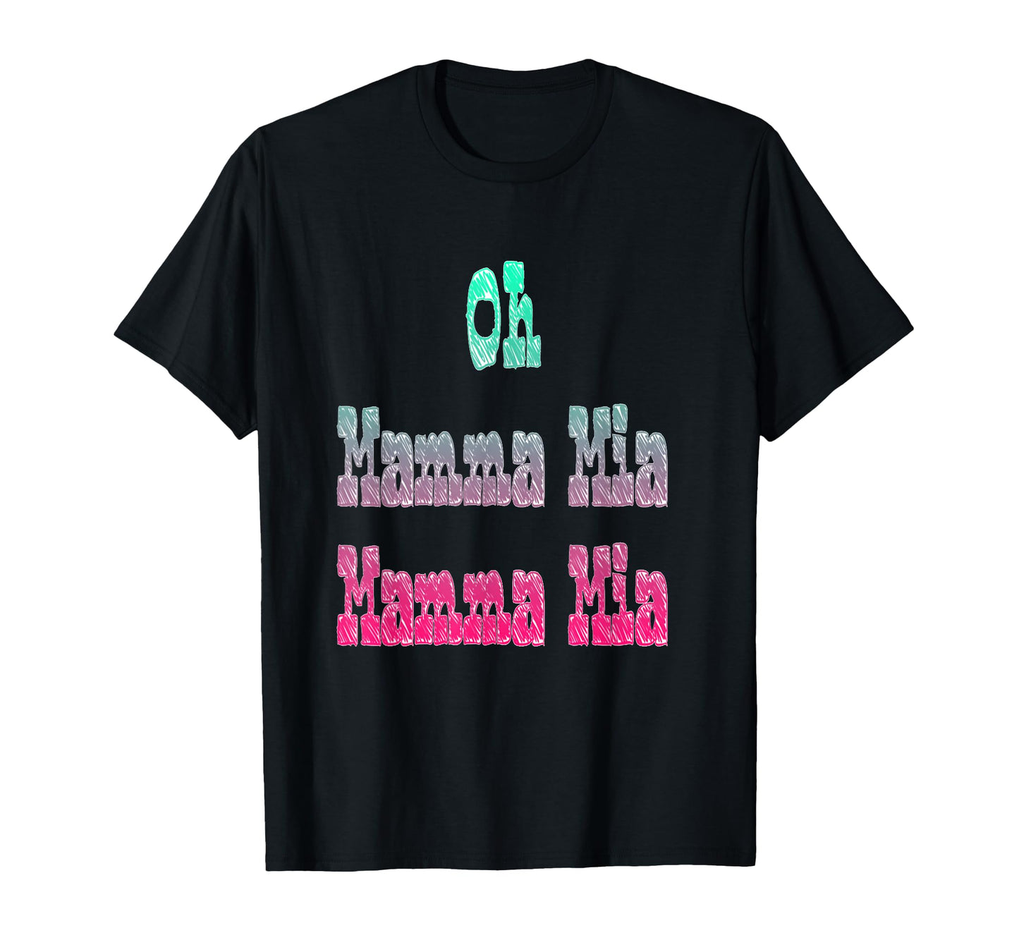 Oh Mamma Mia Let Me Go T-Shirt