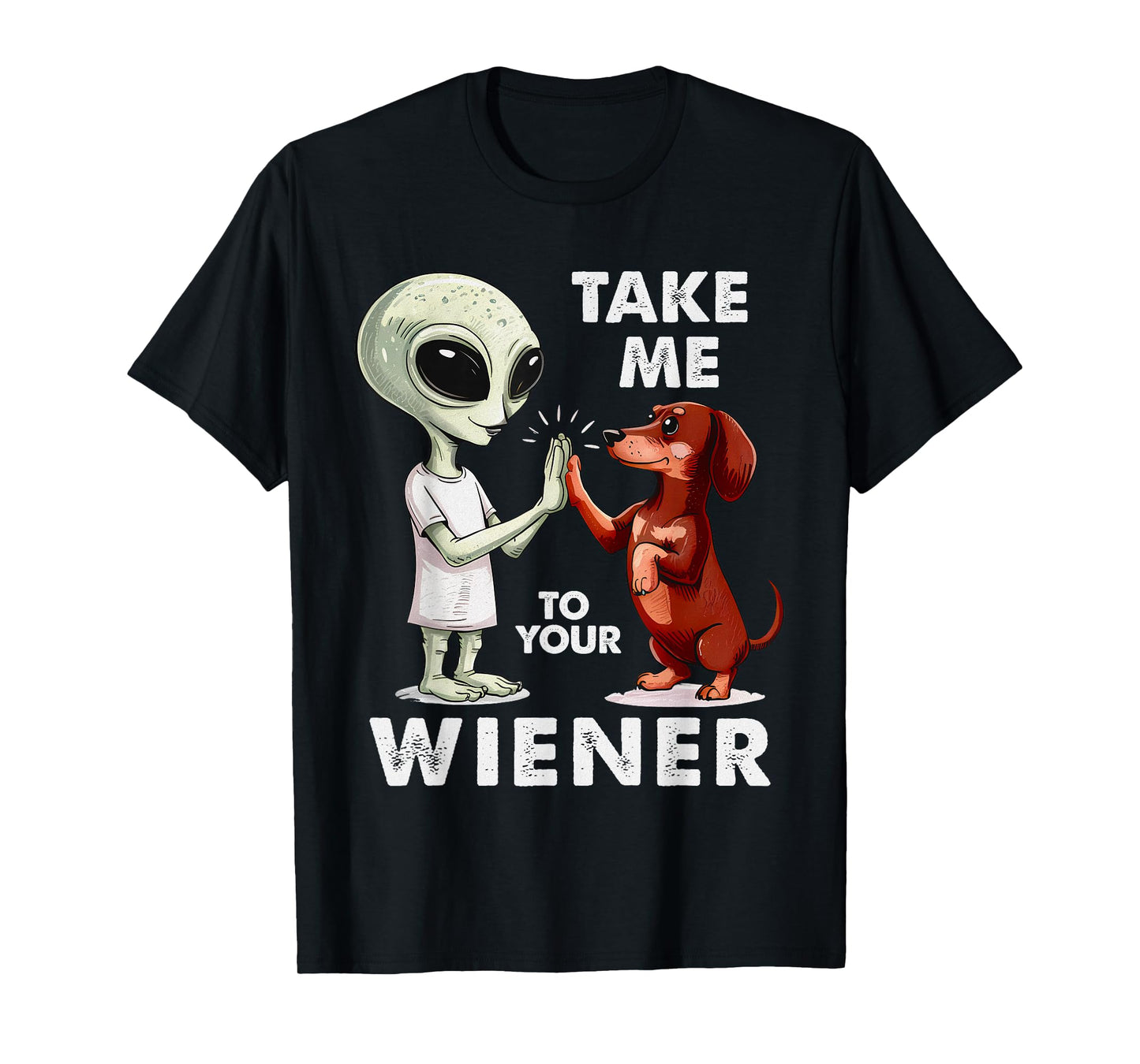 Take Me to Your Wiener – Funny UFO Captain Dachshund T-Shirt
