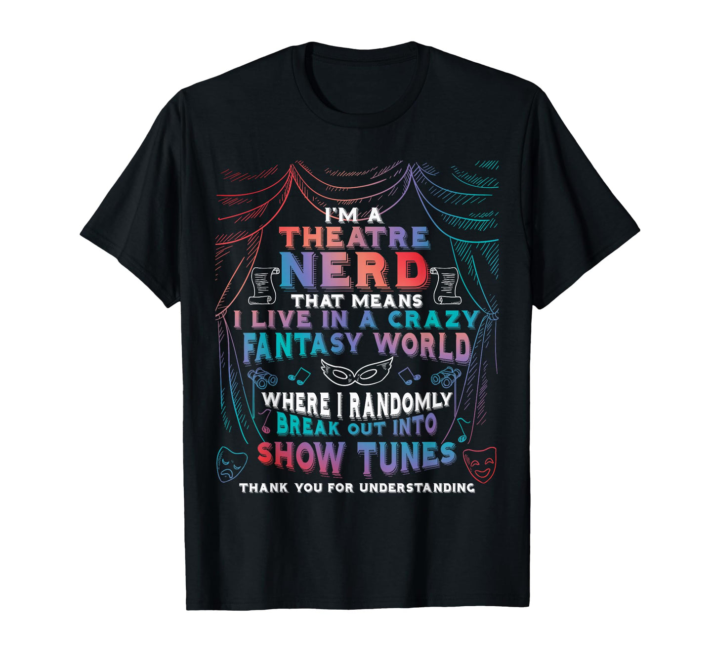 I Am Theatre Nerd Funny Musical Broadway Theater Thespian T-Shirt
