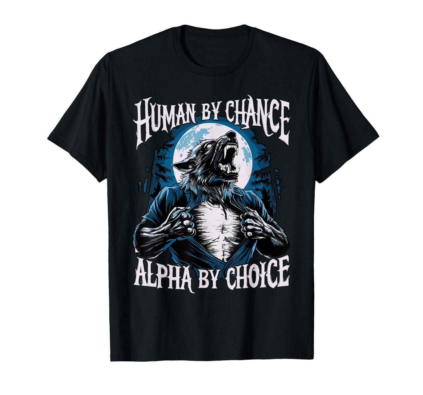 Wolf Human By Chance Alpha By Choice T-Shirt