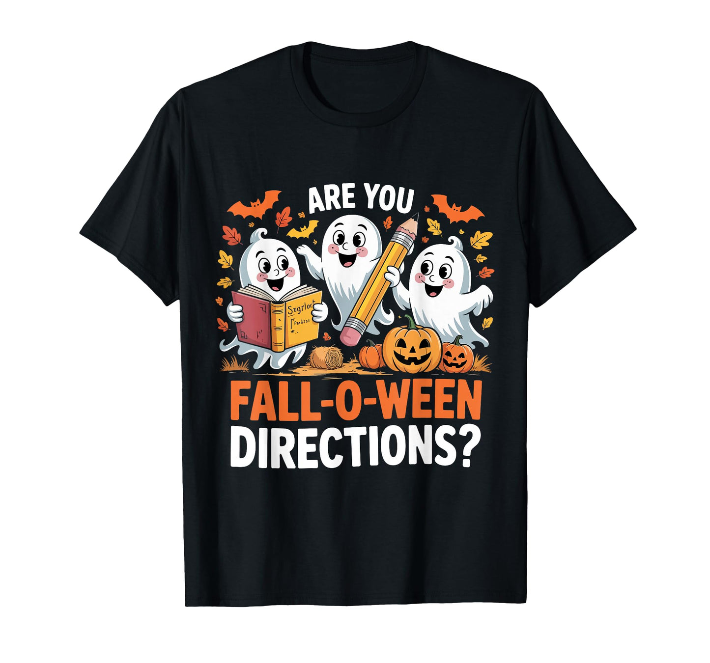 are You Fall O Ween Directions Halloween Teacher Ghosts T-Shirt