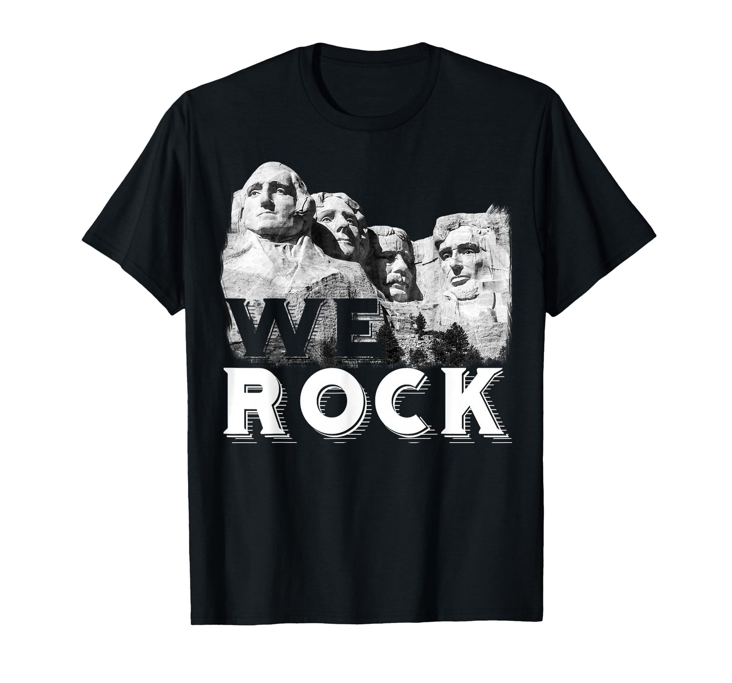 We Rock Mount Rushmore Presidents Sculpture funny gift T-Shirt